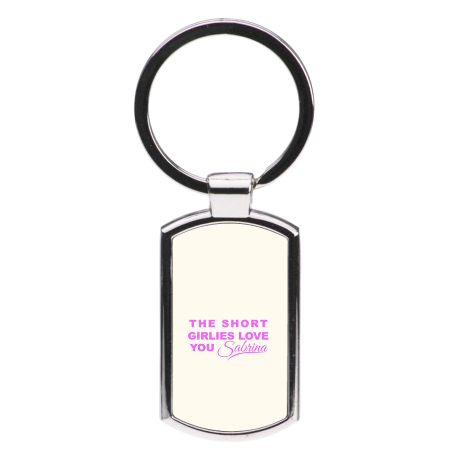 The Short Girlies Love You Sabrina Luxury Keyring