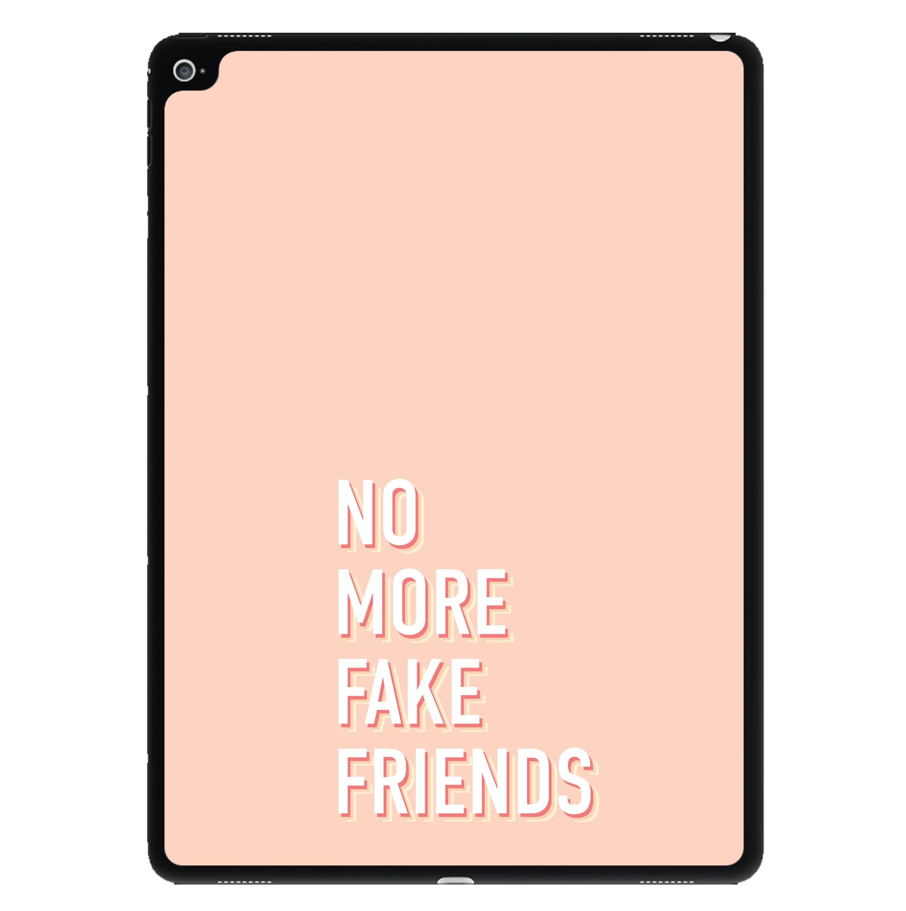 No More Fake Friends iPad Case