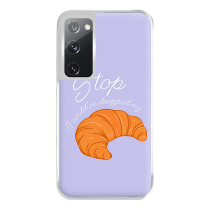 Stop I Could Have Dropped My Croissant - TikTok Phone Case