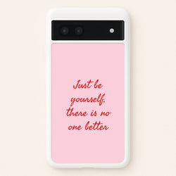 Just Be Yourself Google Pixel 7a Case