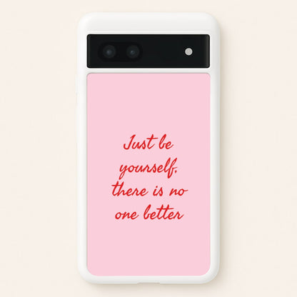 Just Be Yourself Google Pixel 7a Case