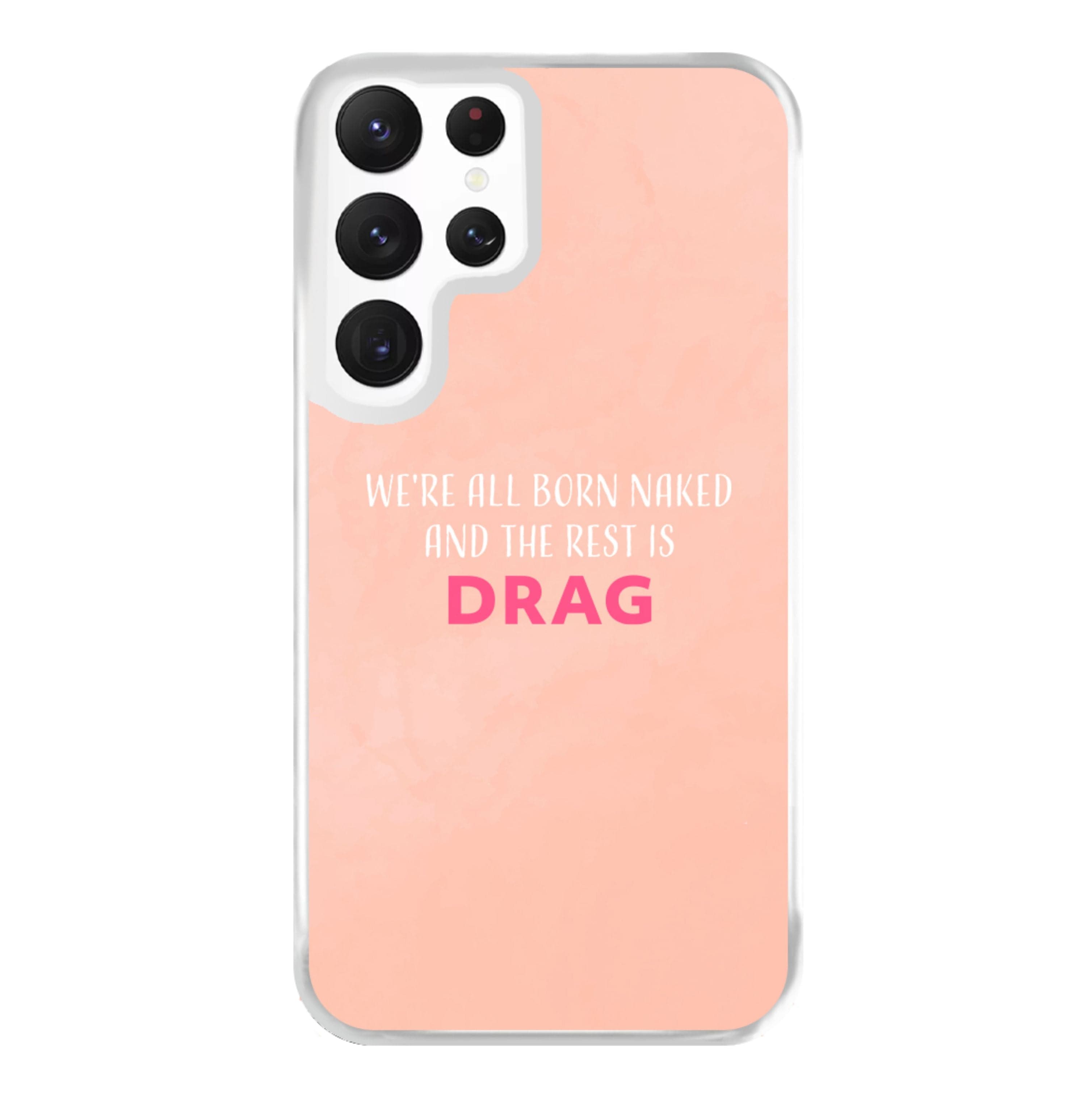 We're All Born Naked And The Rest Is Drag - Drag Queen Phone Case