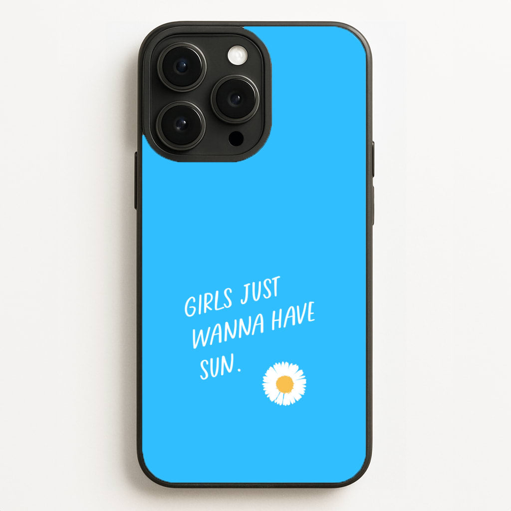 Girls Just Wanna Have Sun - Summer Phone Case for iPhone, Samsung Galaxy and Google Pixel