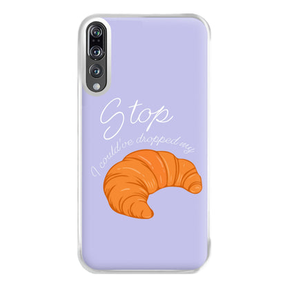 Stop I Could Have Dropped My Croissant - TikTok Phone Case