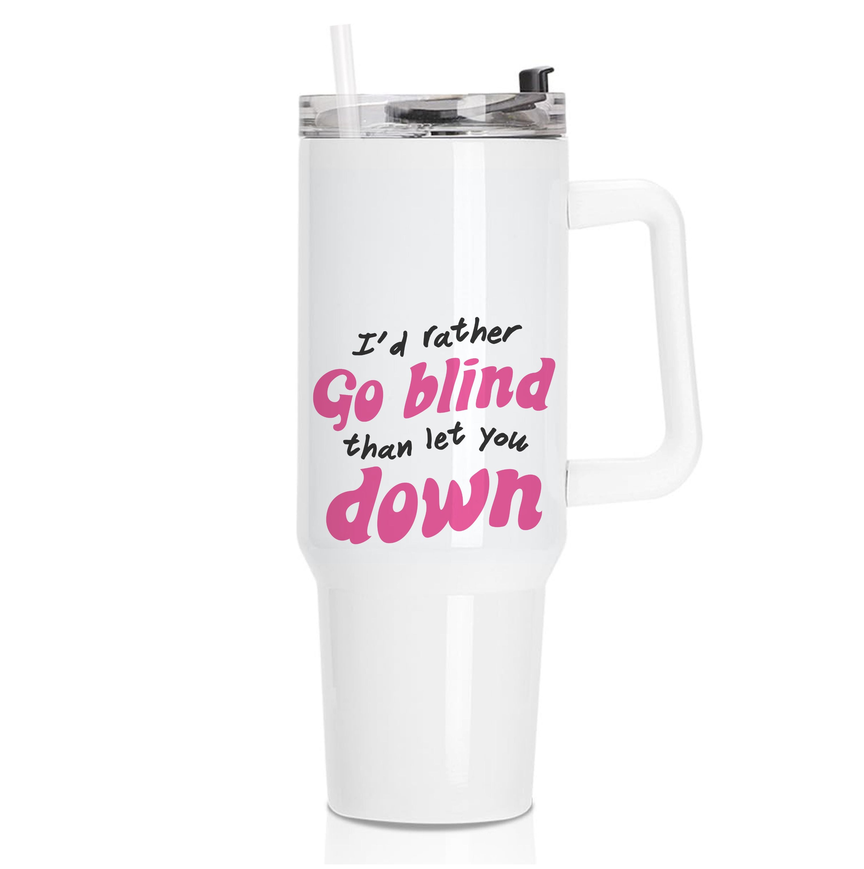 I'd Rather Go Blind Tumbler