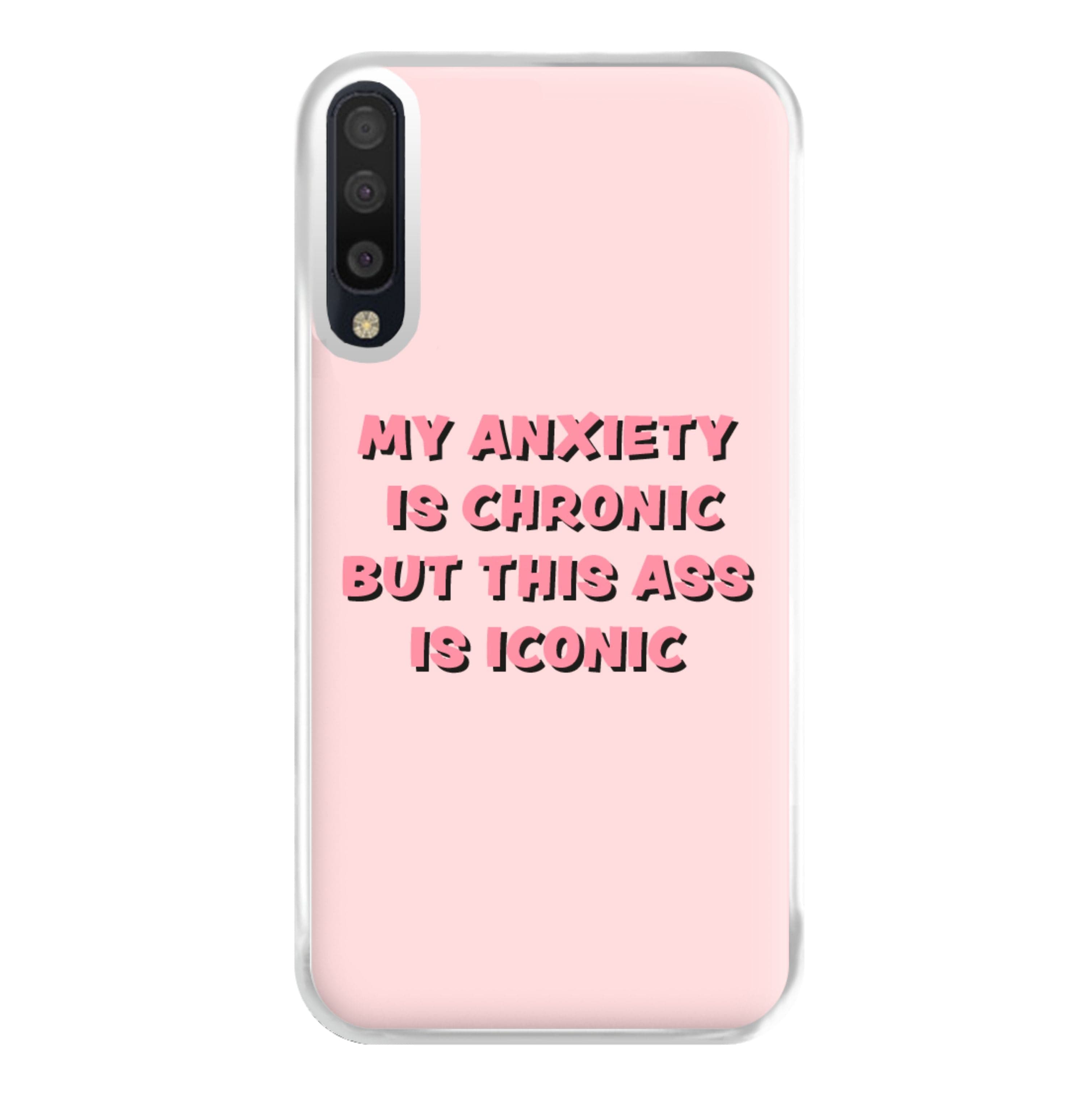 My Anxiety Is Chronic But This Ass Is Iconic Phone Case