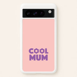 Cool Mum Google Pixel 8 Pro Case