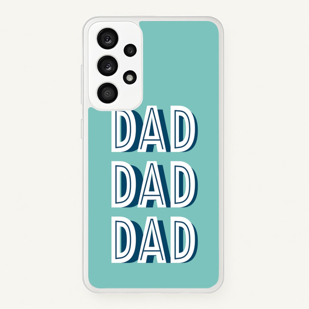 Dad, Dad, Dad Galaxy A53 Case