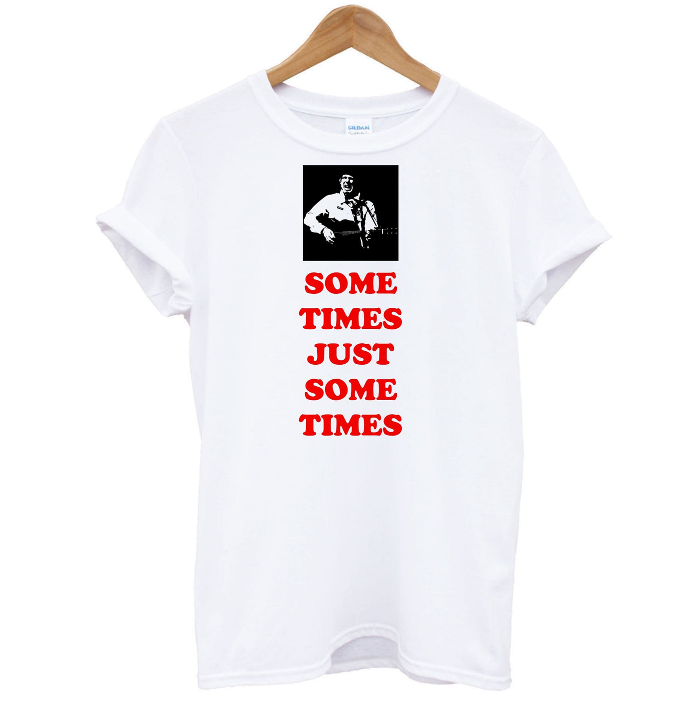 Some Times Just Some Times - Festival T-Shirt