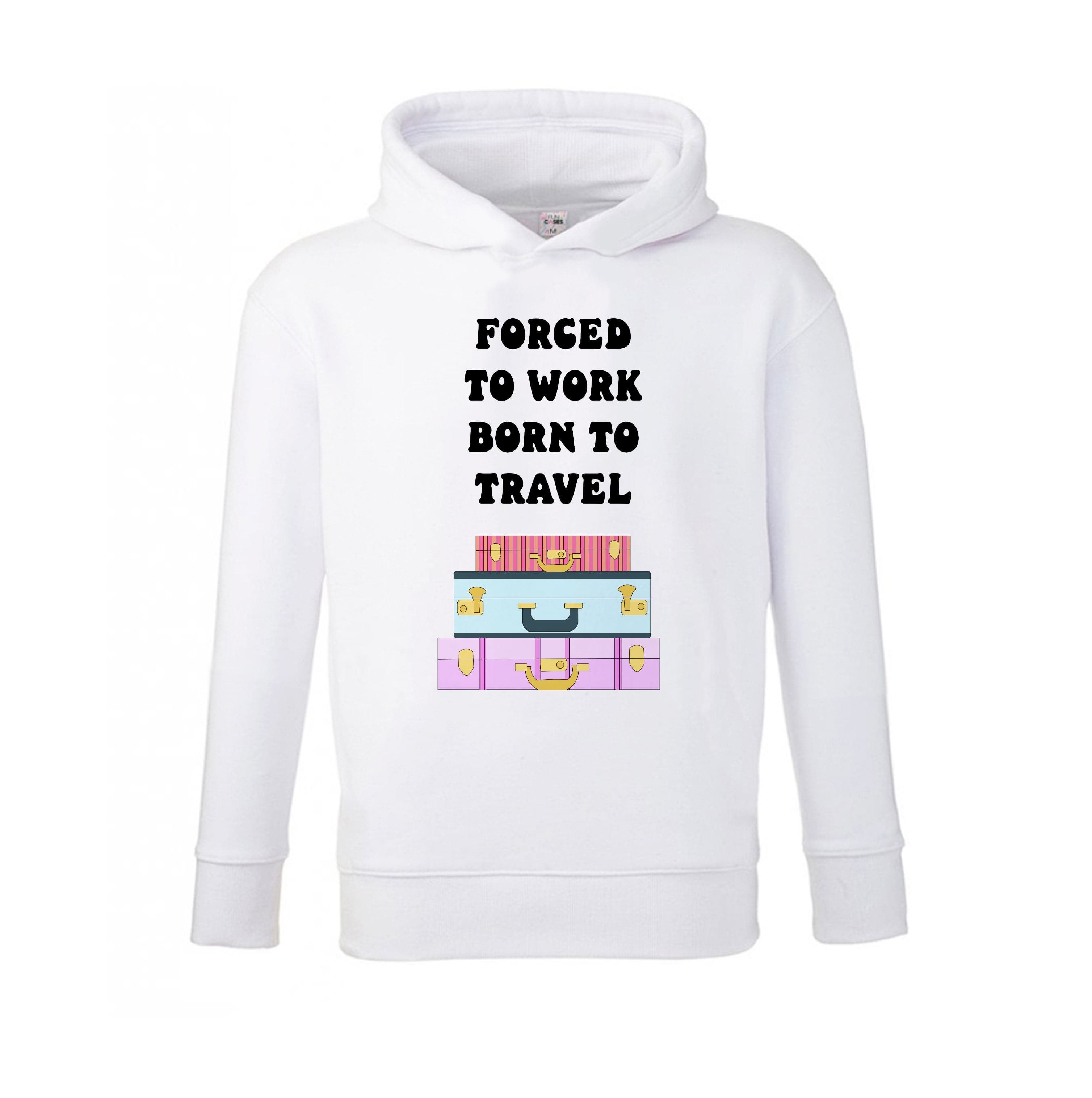 Forced To Work Born To Travel - Travel Kids Hoodie