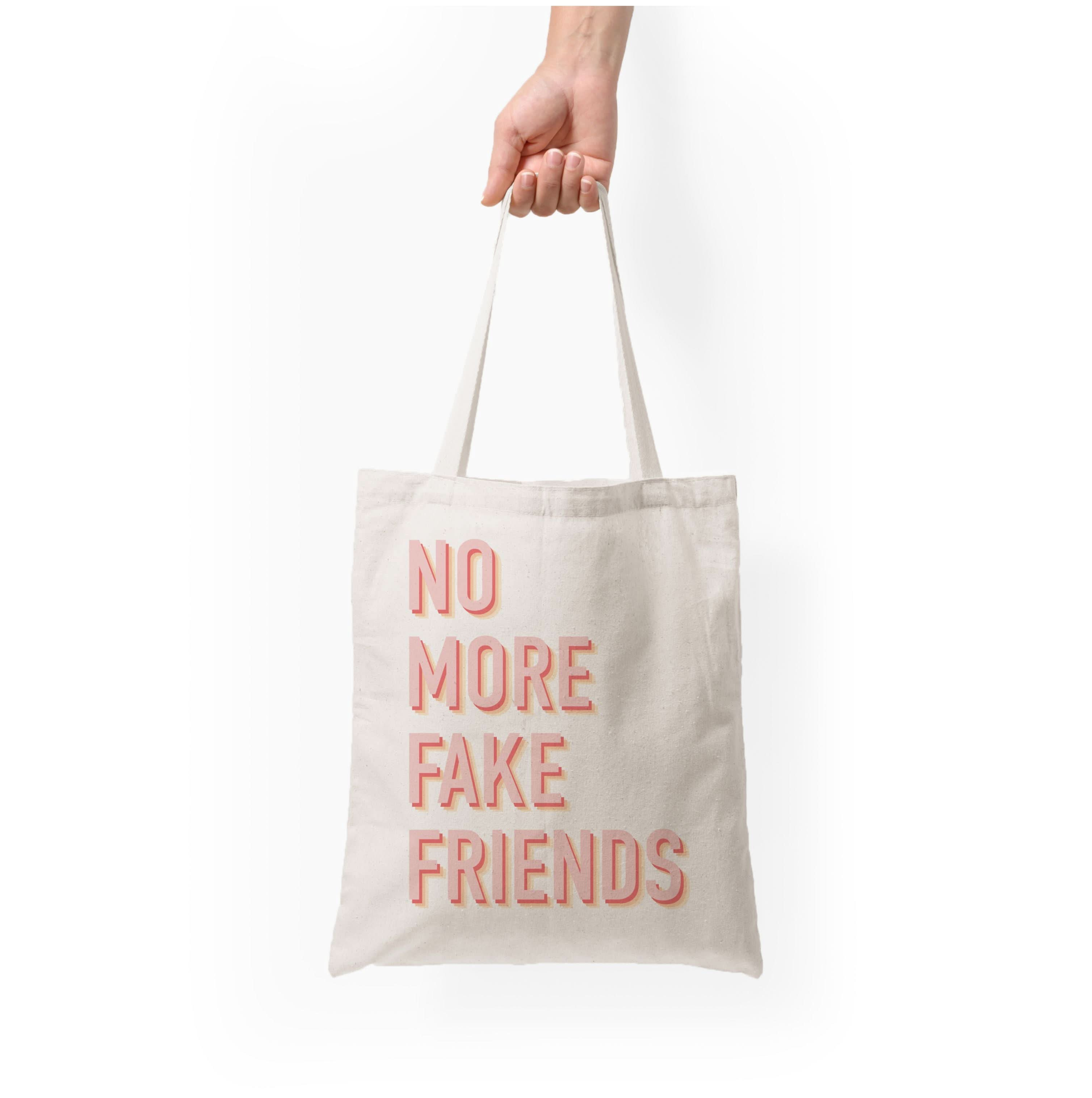 No More Fake Friends Tote Bag