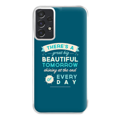 There's A Great Big Beautiful Tomorrow Phone Case