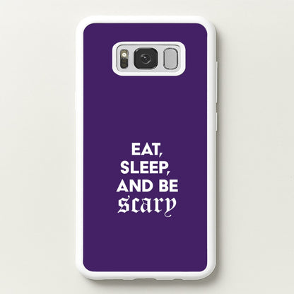 Eat, Sleep And Be Scary Galaxy S8 Plus Case