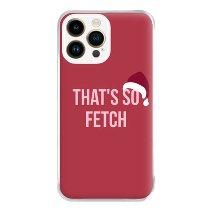 That's So Fetch - Christmas Meanies Phone Case