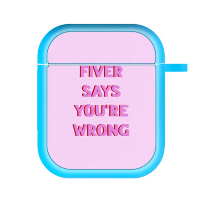 Fiver Says You're Wrong AirPods Case