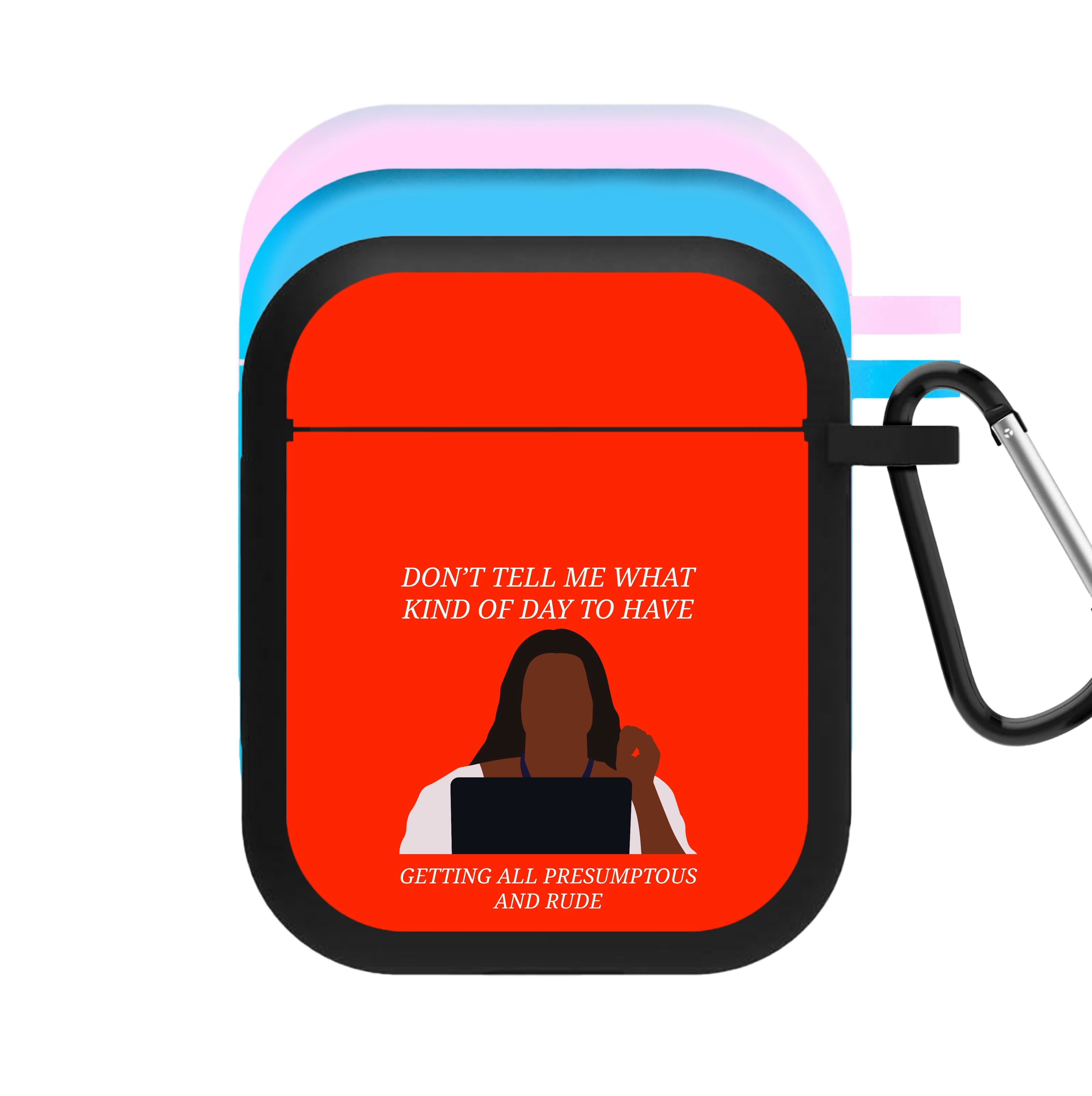 Don't Tell Me What Kind Of Day To Have AirPods Case