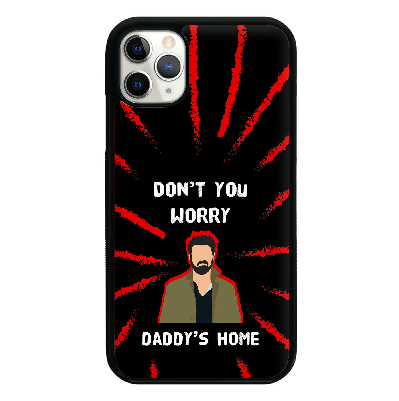 Don't You Worry, Daddy's Home Phone Case