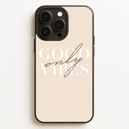 Good Vibes Only Phone Case for iPhone, Samsung Galaxy and Google Pixel