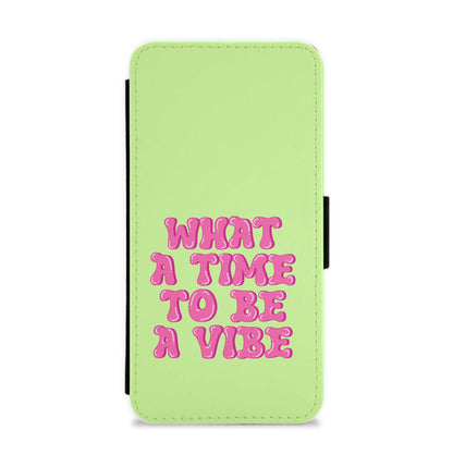 What A Time To Be A Vibe - Aesthetic Quote Flip / Wallet Phone Case