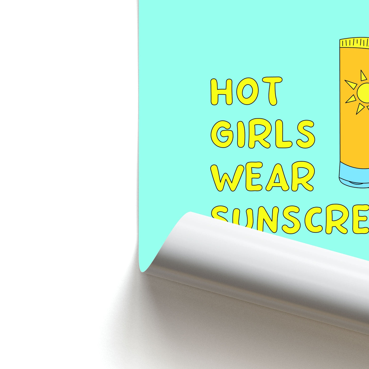 Hot Girls Wear Sunscreen - Summer Poster