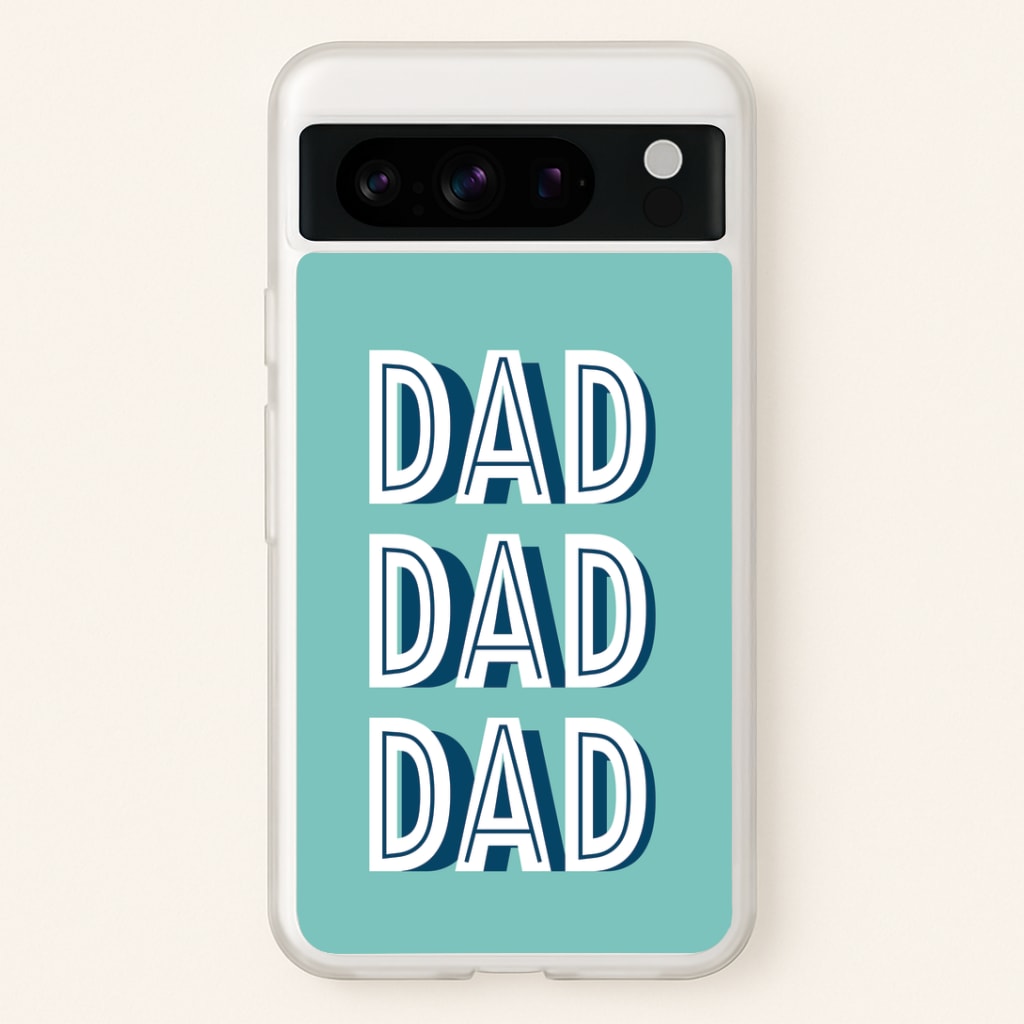 Dad, Dad, Dad Google Pixel 8 Pro Case