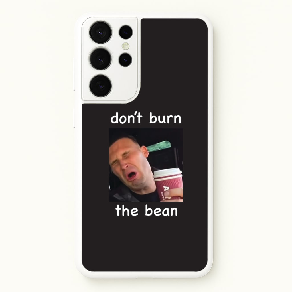 Don't Burn The Bean Galaxy S21 Ultra Case