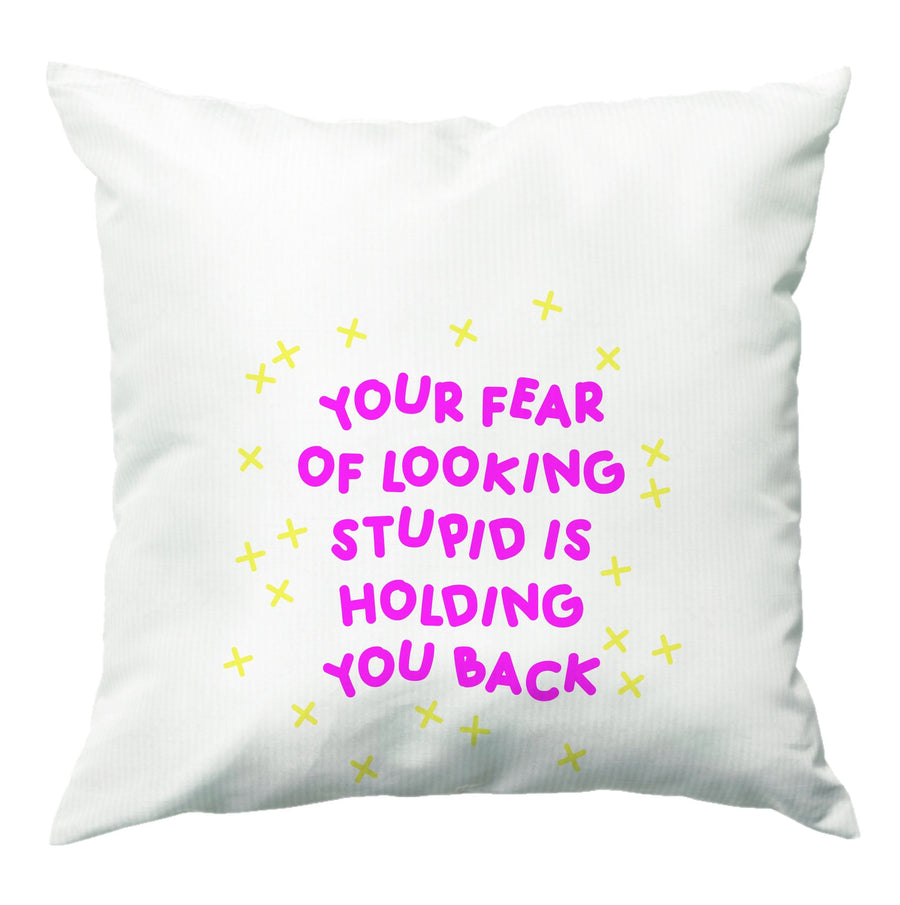 Your Fear Of Looking Stupid Is Holding You Back - Aesthetic Quote Cushion