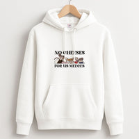 No Cheeses For Us Meeces II Hoodie