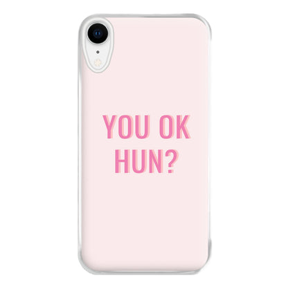 You OK Hun? Phone Case