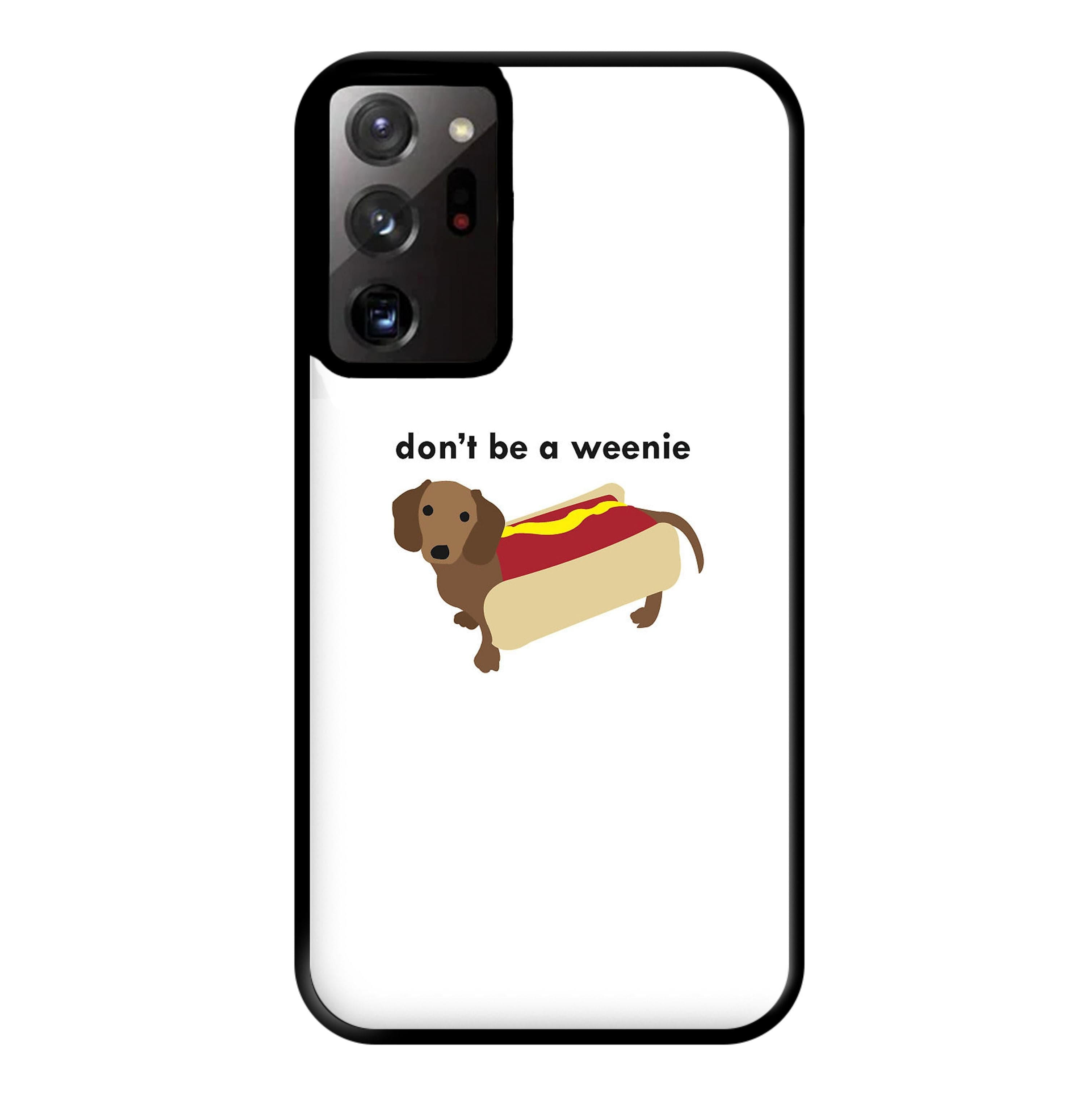 Don't Be A Weenie - Dachshund Phone Case