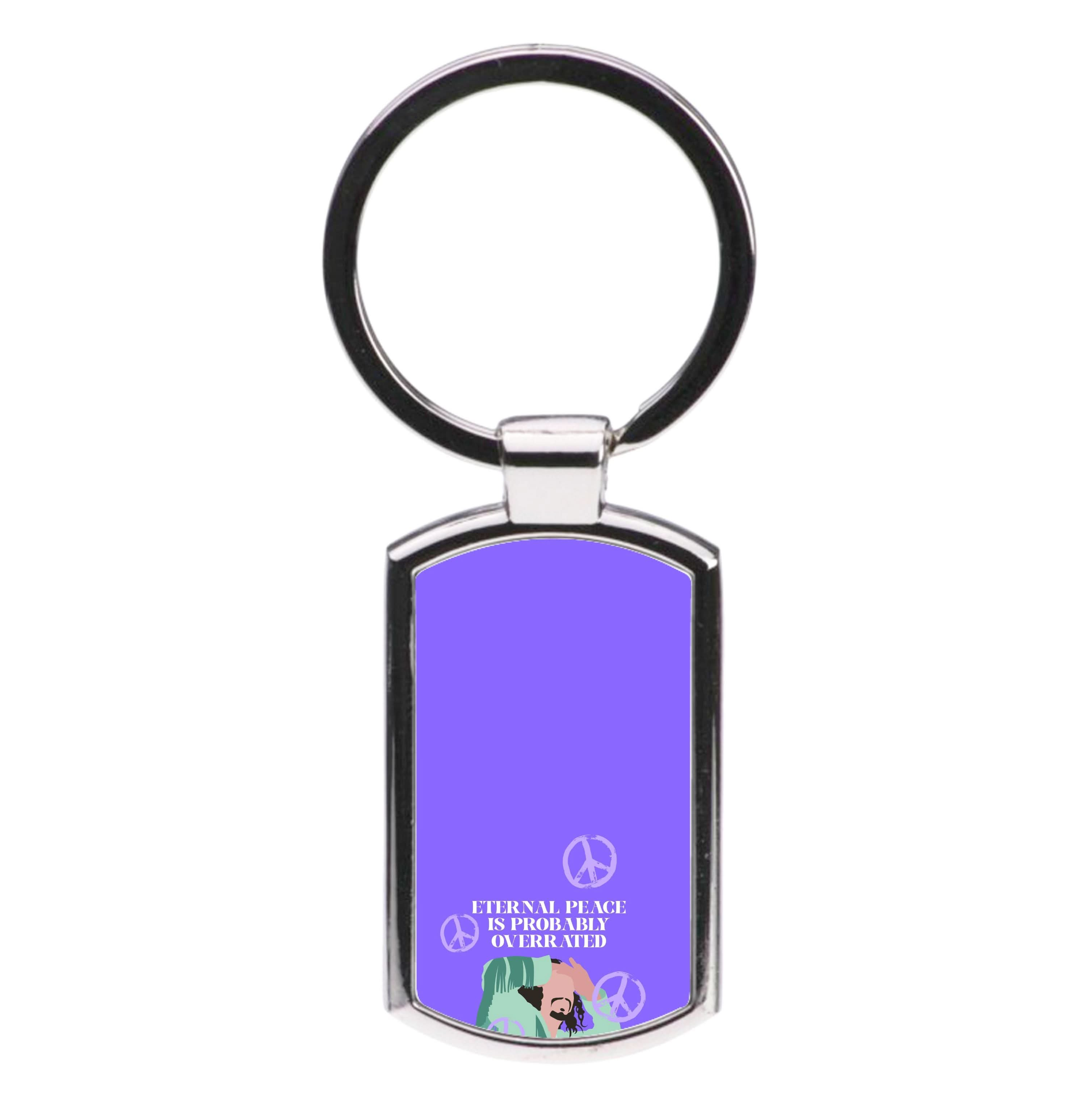 Eternal Peace Is Probably Overrated Luxury Keyring