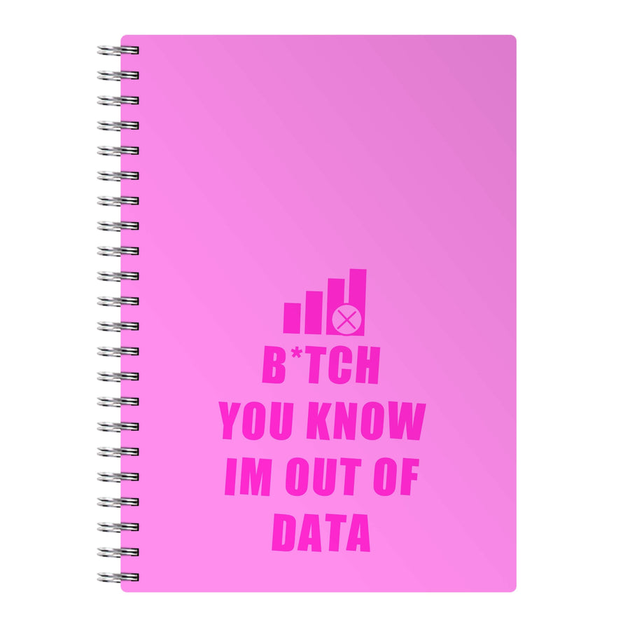 B*tch You Know Im Out Of Data - Brooklyn Nine-Nine Notebook
