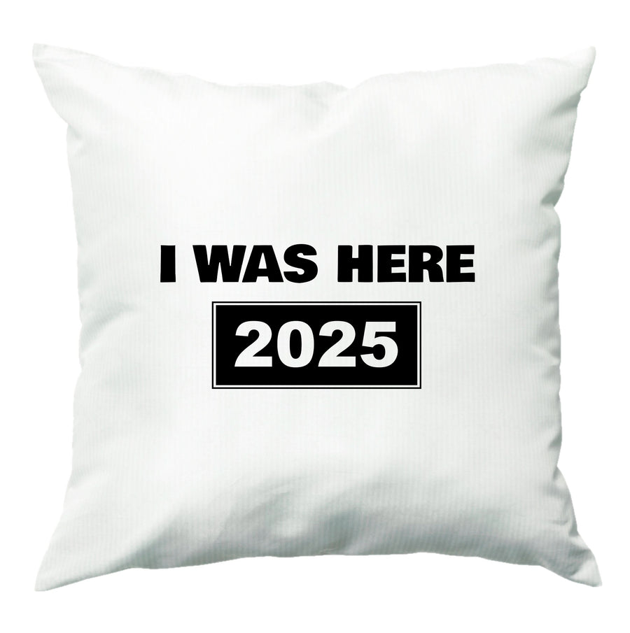 I Was Here 2025 Cushion