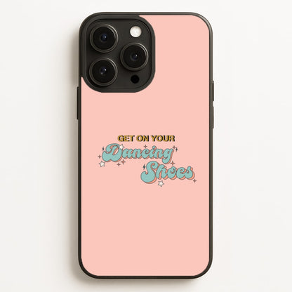 Get On Your Dancing Shoes Phone Case for iPhone, Samsung Galaxy and Google Pixel