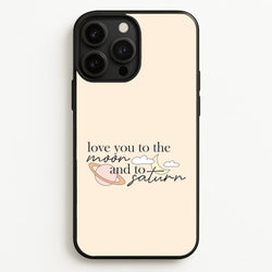 Love You To The Moon And Saturn iPhone 13 Pro Max Case