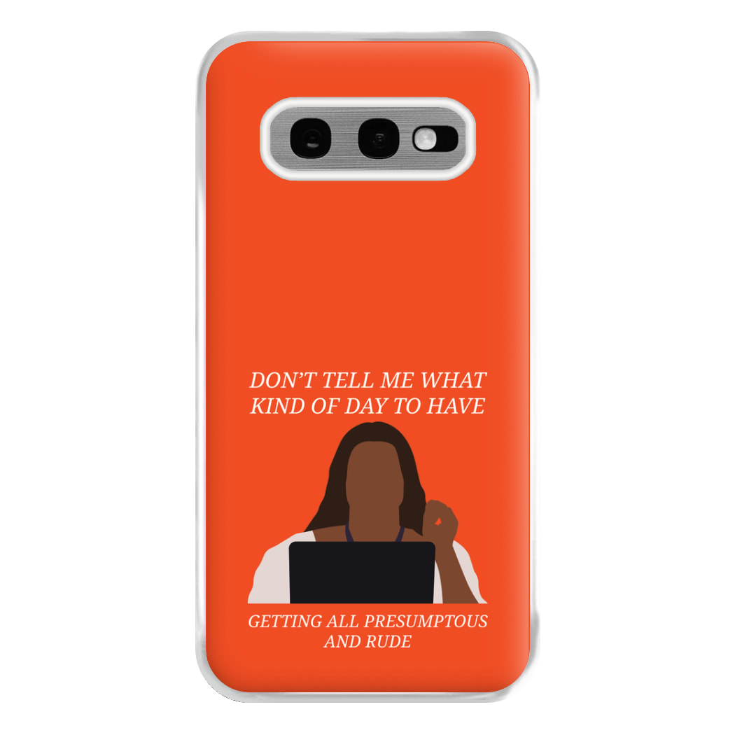 Don't Tell Me What Kind Of Day To Have Galaxy S10e Case