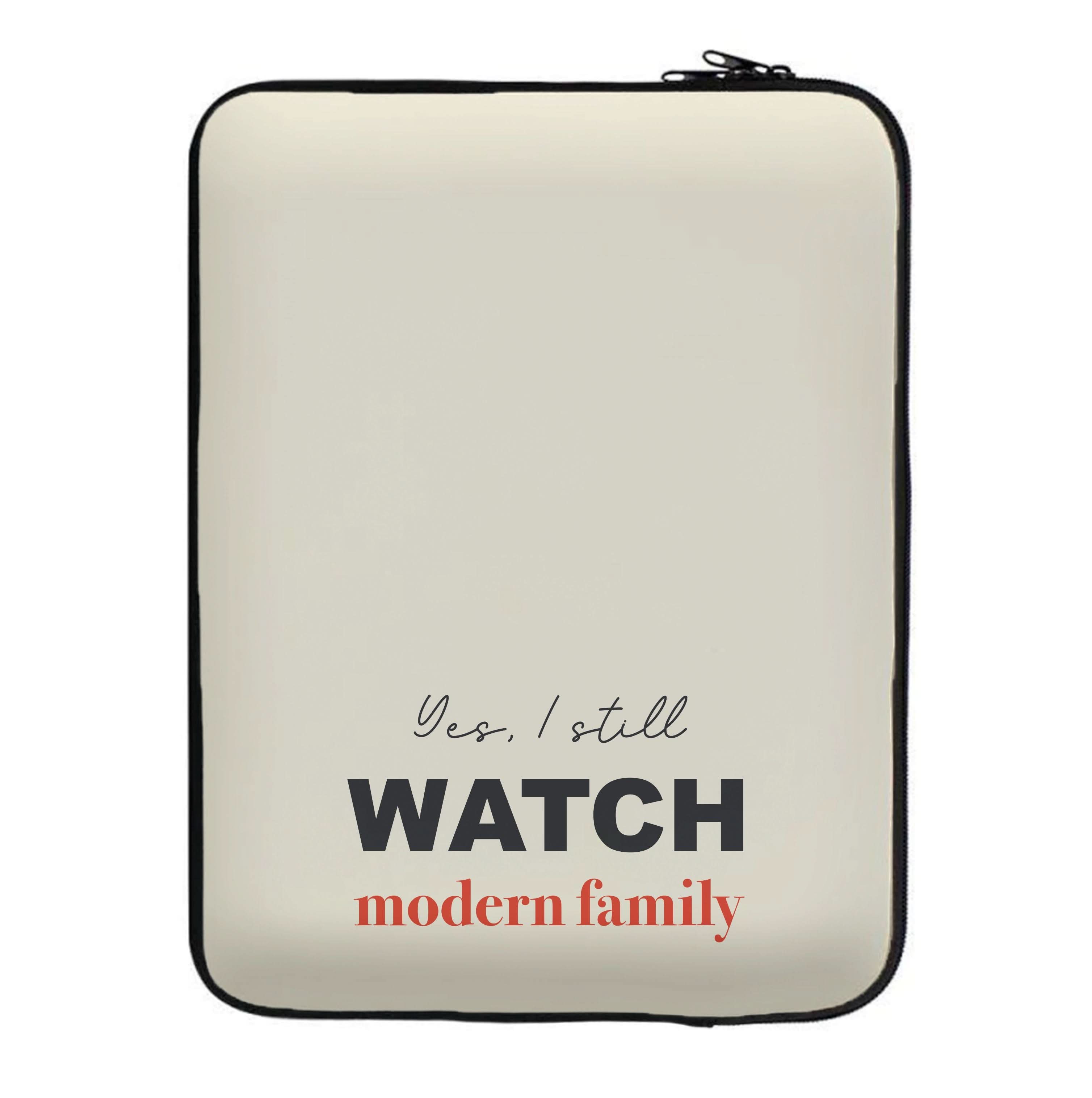 Yes I still Watch Laptop Sleeve