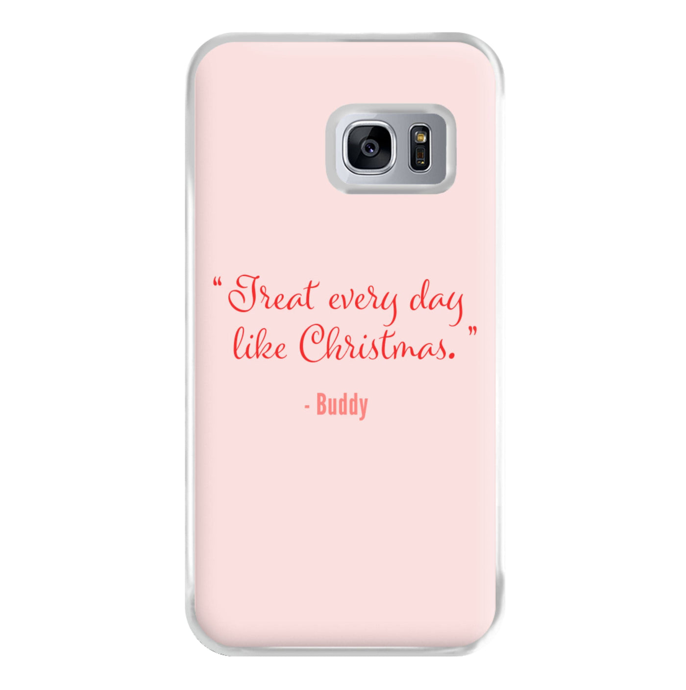 Treat Every Day Like Christmas - Elf Phone Case