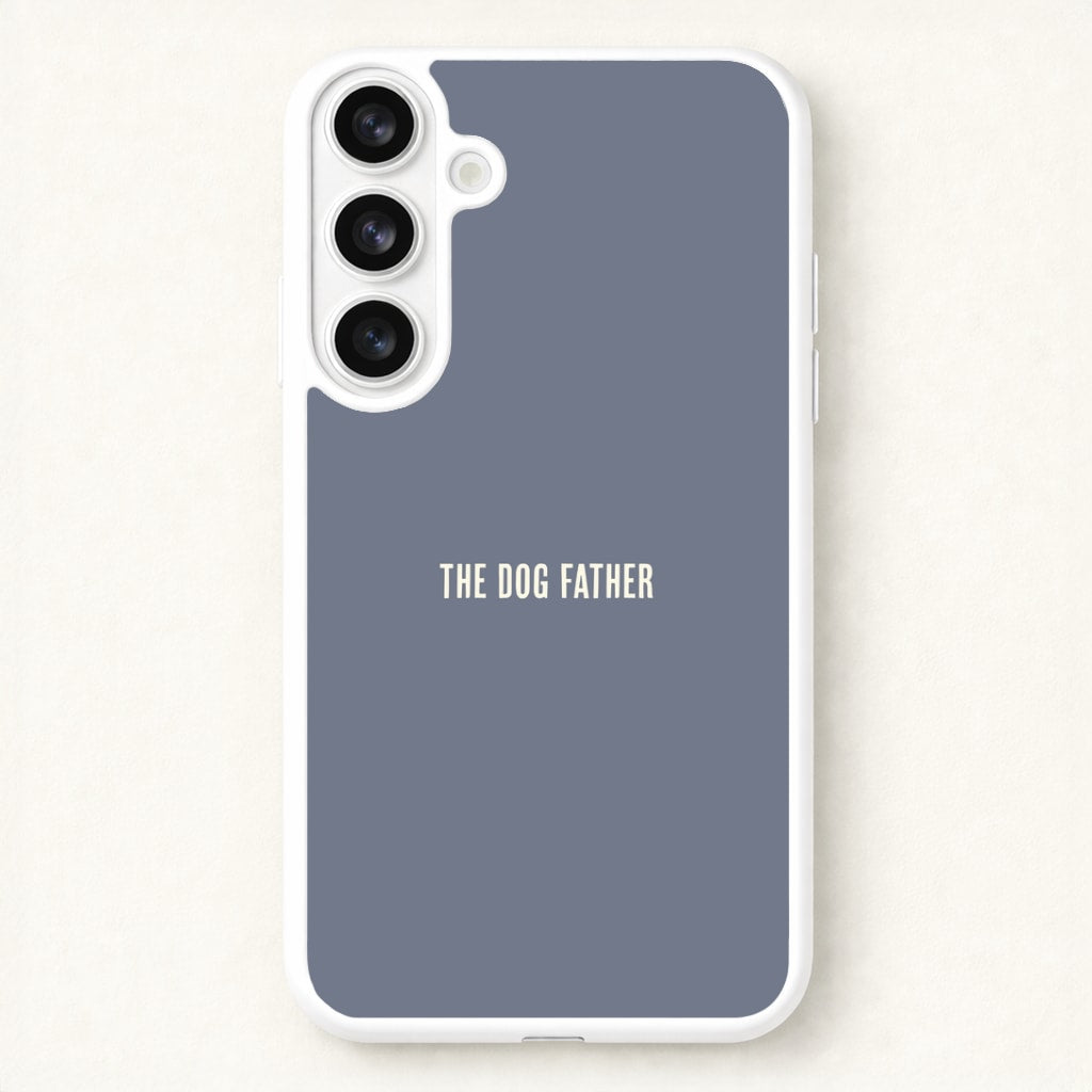 The Dog Father Galaxy S26 Case
