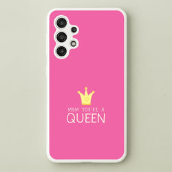 Mum You're A Queen Galaxy A13 Case