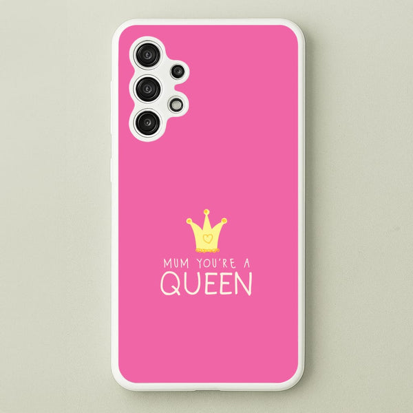 Mum You're A Queen Galaxy A13 Case