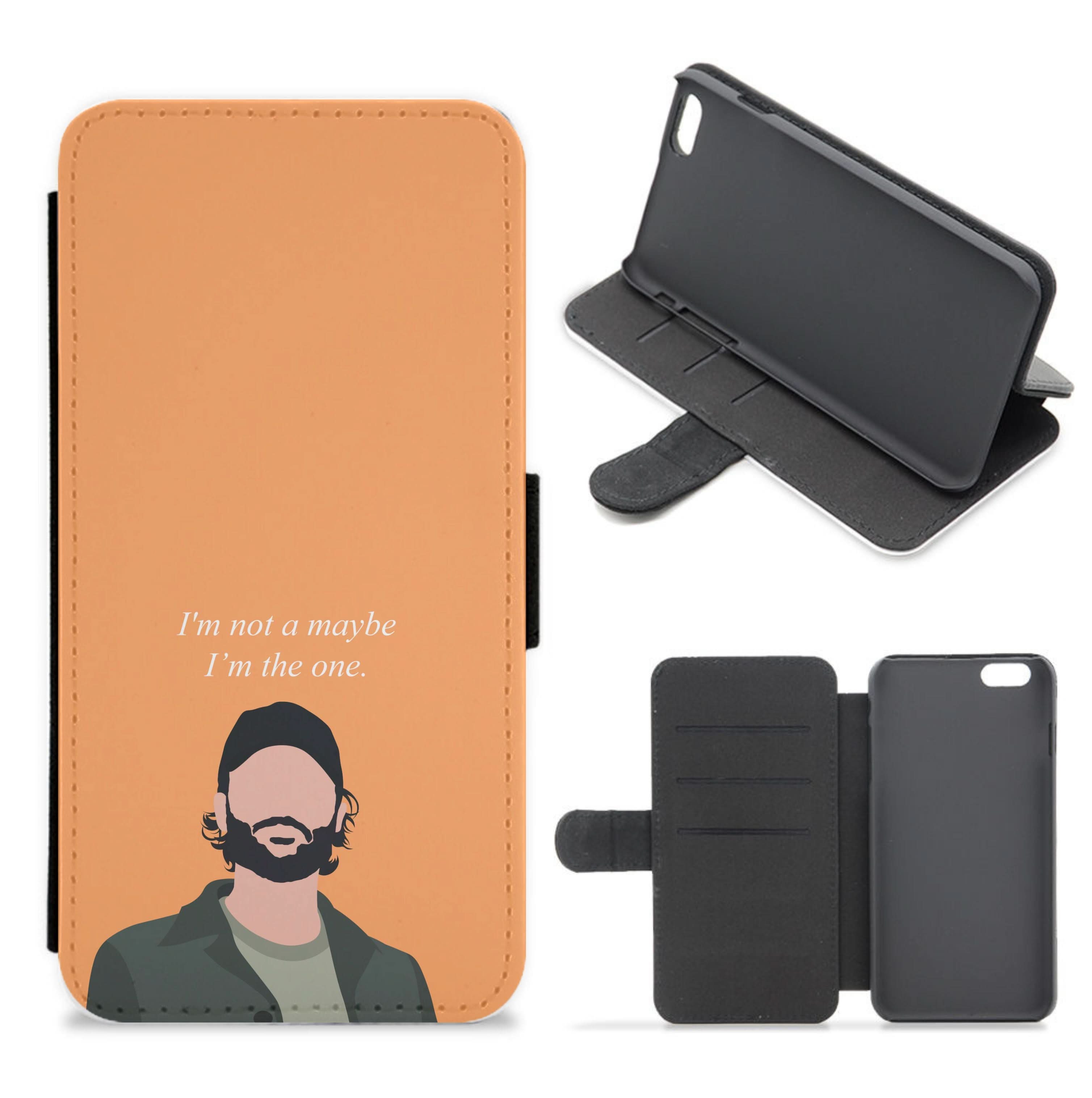 I'm Not A Maybe, I'm The One Flip / Wallet Phone Case