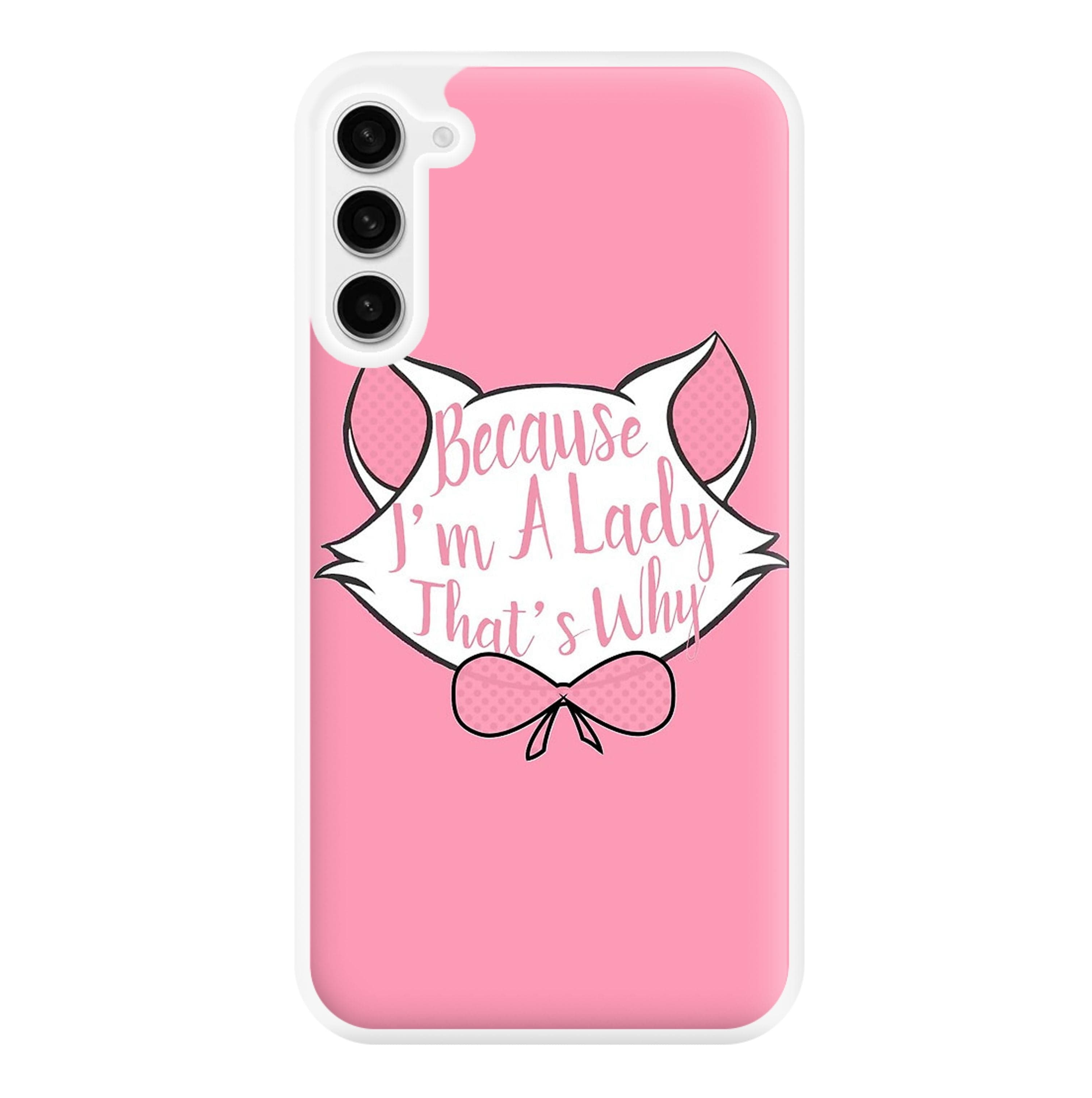 Because I'm A Lady That's Why Phone Case