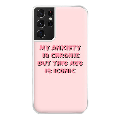 My Anxiety Is Chronic But This Ass Is Iconic Phone Case