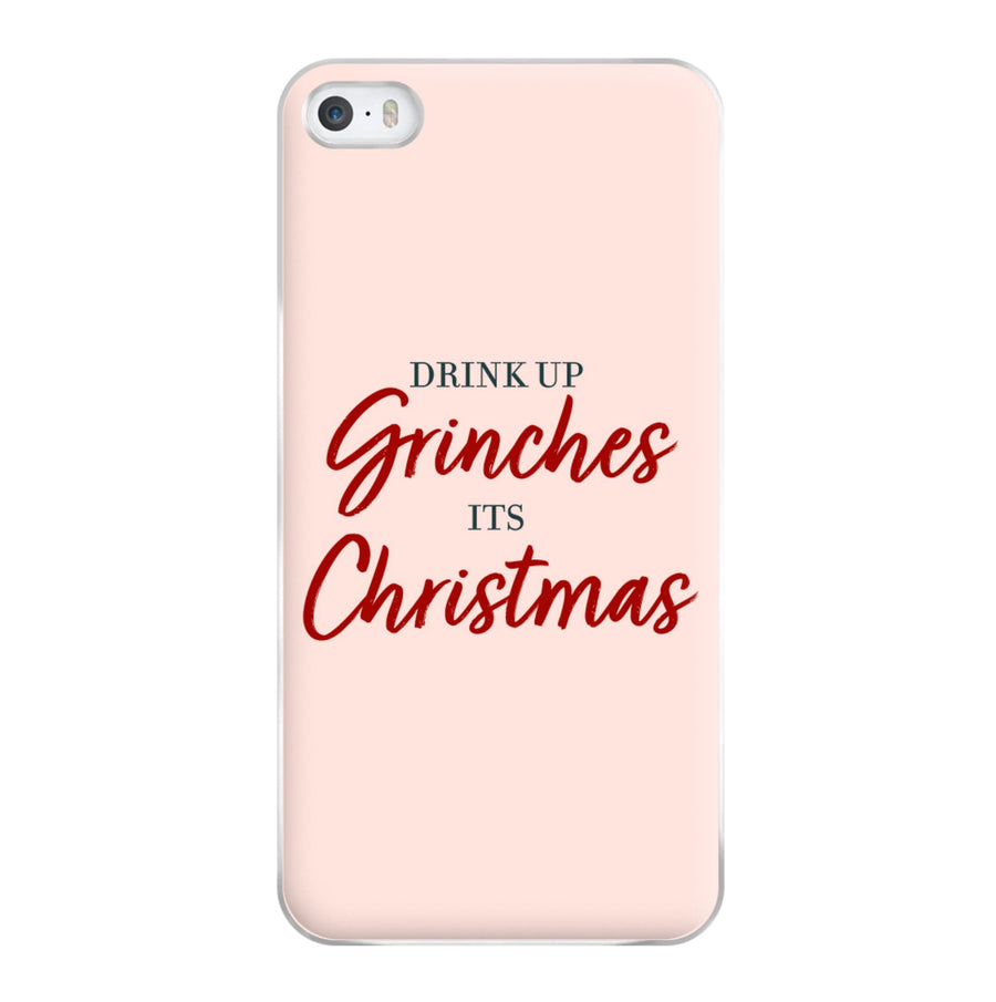 Drink Up Grinches - Grinch Phone Case