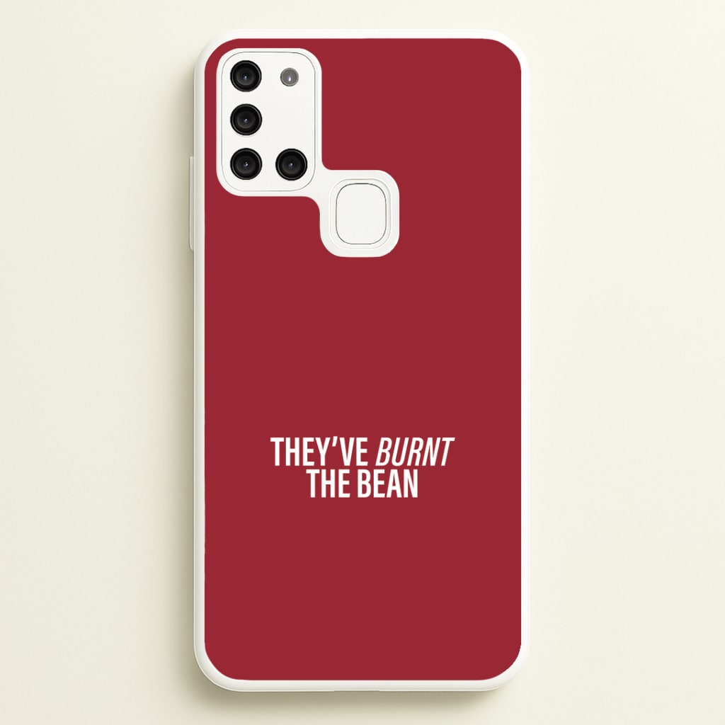 They've Burnt The Bean Galaxy A21s Case