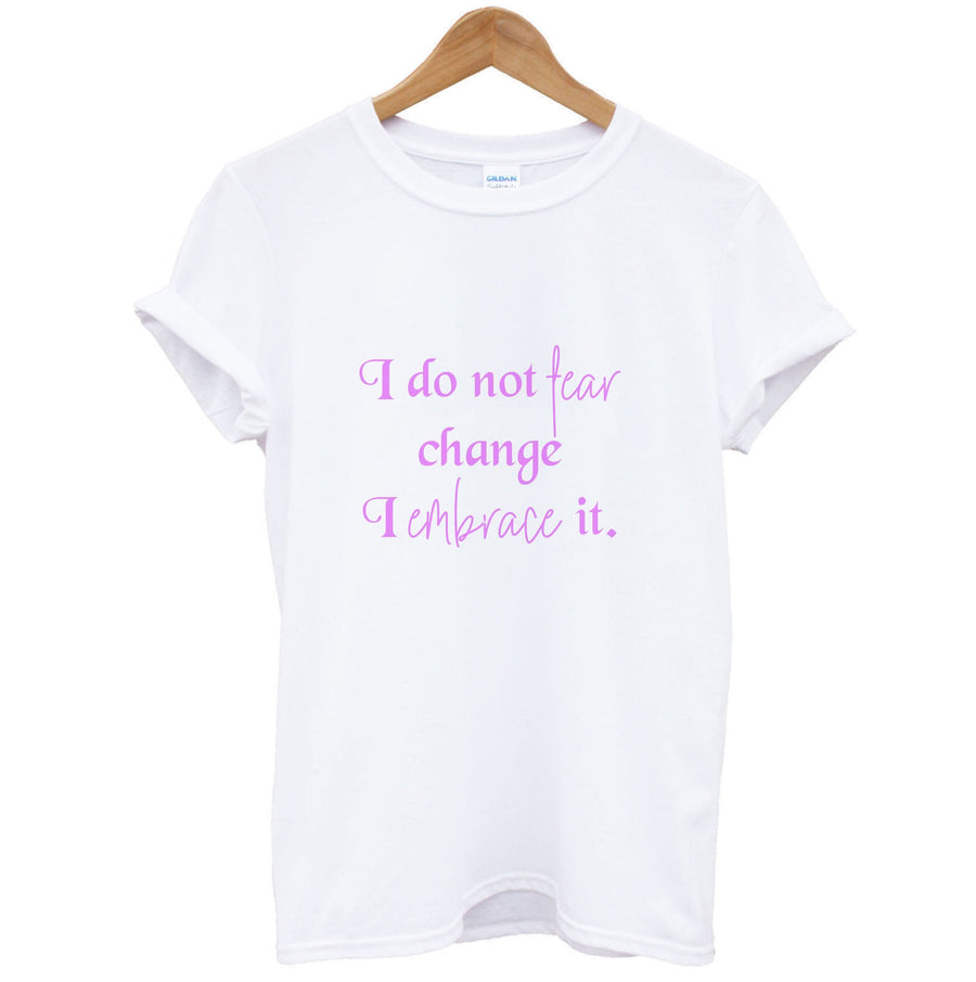 I Do Not Fear Change I Embrace It - Bridgerton T-Shirt