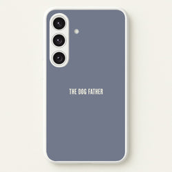 The Dog Father Galaxy S24 Case
