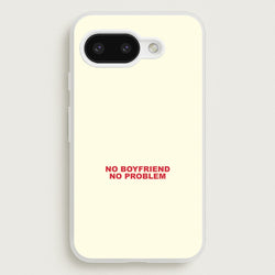 No Boyfriend No Problem Google Pixel 9a Case