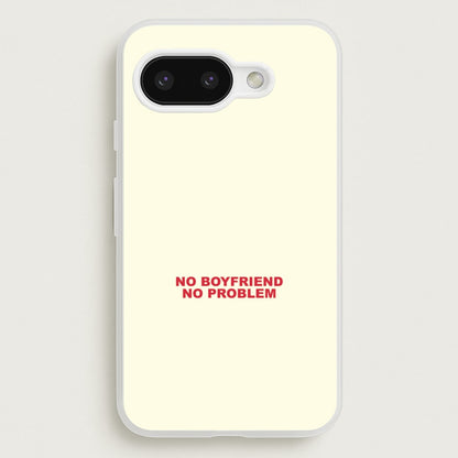 No Boyfriend No Problem Google Pixel 9a Case